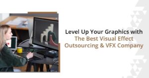 Visual Effect Outsourcing & VFX Company