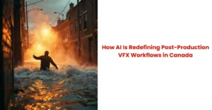 post production VFX Canada