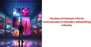 VFX for commercials Canada