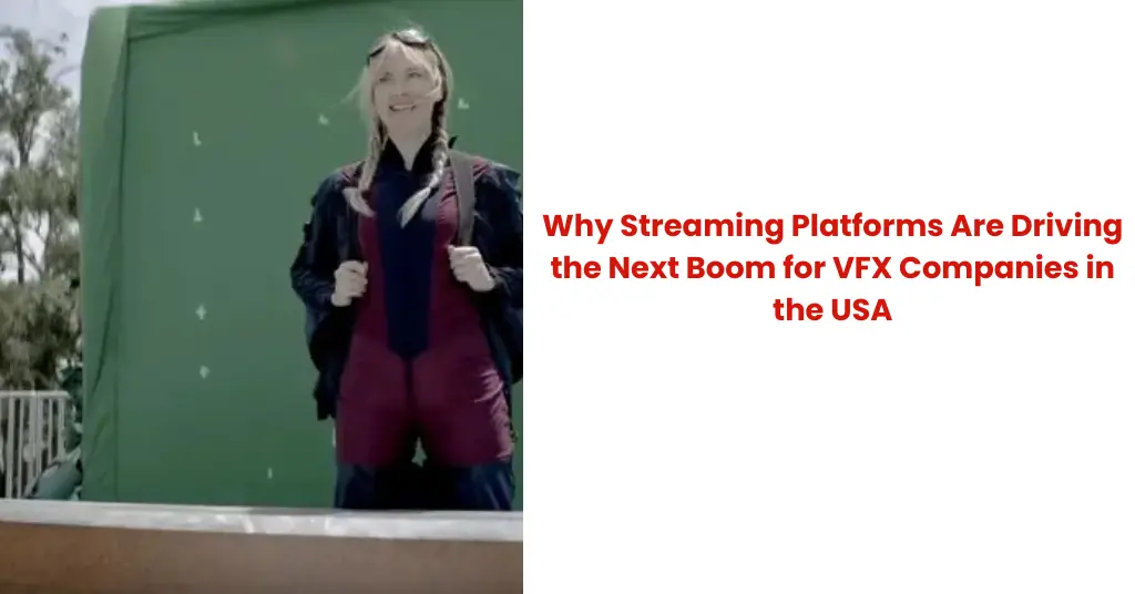 Streaming Boom Fueling VFX | Visual effects company USA