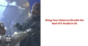 Best VFX Studio in UK